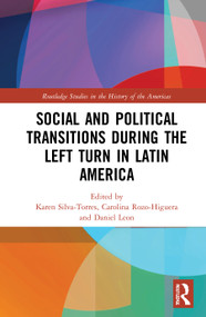 Social and Political Transitions During the Left Turn in Latin America - 9780367751753 by Karen Silva-Torres, Carolina Rozo-Higuera, Daniel S. Leon, 9780367751753