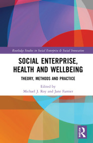 Social Enterprise, Health, and Wellbeing (Theory, Methods, and Practice) - 9780367647315 by Michael Roy, Jane Farmer, 9780367647315