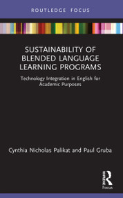 Sustainability of Blended Language Learning Programs (Technology Integration in English for Academic Purposes) - 9781032115849 by Cynthia Nicholas Palikat, Paul Gruba, 9781032115849
