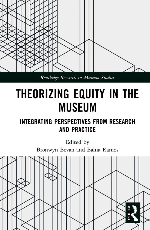 Theorizing Equity in the Museum (Integrating Perspectives from Research and Practice) - 9781032057385 by Bronwyn Bevan, Bahia Ramos, 9781032057385