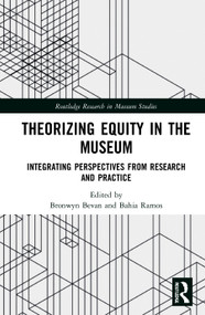 Theorizing Equity in the Museum (Integrating Perspectives from Research and Practice) - 9781032057385 by Bronwyn Bevan, Bahia Ramos, 9781032057385