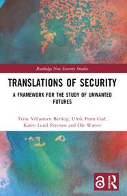 Translations of Security (A Framework for the Study of Unwanted Futures) - 9781032007151 by Trine Villumsen Berling, Ulrik Pram Gad, Karen Lund Petersen, Ole Wæver, 9781032007151