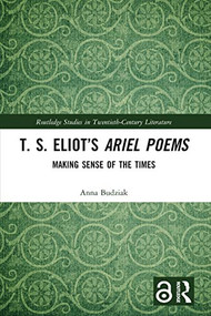 T. S. Eliot's Ariel Poems (Making Sense of the Times) - 9780367645328 by Anna Budziak, 9780367645328