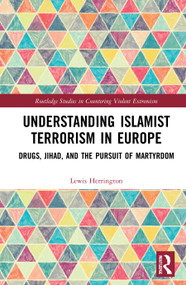 Understanding Islamist Terrorism in Europe (Drugs, Jihad, and the Pursuit of Martyrdom) - 9781032040257 by Lewis Herrington, 9781032040257