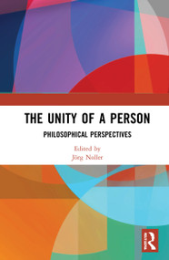 The Unity of a Person (Philosophical Perspectives) - 9780367722869 by Jörg Noller, 9780367722869