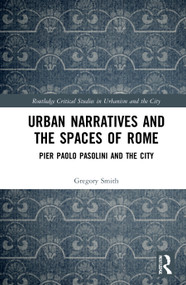 Urban Narratives and the Spaces of Rome (Pier Paolo Pasolini and the City) - 9781032039336 by Gregory Smith, 9781032039336