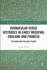 Vernacular Verse Histories in Early Medieval England and Francia (The Bard and the Rag-picker) - 9780367711085 by Catalin Taranu, 9780367711085