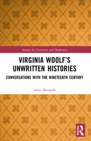 Virginia Woolf's Unwritten Histories (Conversations with the Nineteenth Century) - 9781032113715 by Anne Besnault, 9781032113715