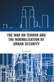 The War on Terror and the Normalisation of Urban Security - 9781032120133 by Jon Coaffee, 9781032120133