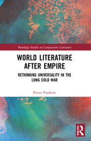 World Literature After Empire (Rethinking Universality in the Long Cold War) - 9781032044569 by Pieter Vanhove, 9781032044569