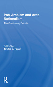 Panarabism And Arab Nationalism (The Continuing Debate) - 9780367297671 by Tawfic E Farah, 9780367297671