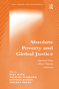 Absolute Poverty and Global Justice (Empirical Data - Moral Theories - Initiatives) - 9781138255050 by Michael Schramm, Elke Mack, Thomas Pogge, 9781138255050