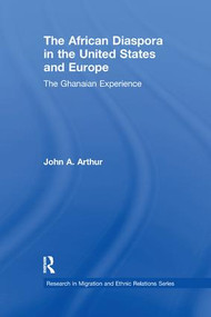 The African Diaspora in the United States and Europe (The Ghanaian Experience) - 9781138264601 by John A. Arthur, 9781138264601