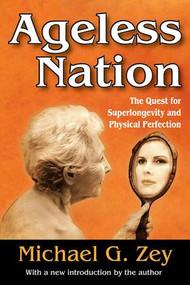 Ageless Nation (The Quest for Superlongevity and Physical Perfection) - 9781412853804 by Michael G. Zey, 9781412853804