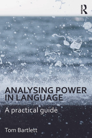 Analysing Power in Language (A practical guide) - 9780415666305 by Tom Bartlett, 9780415666305