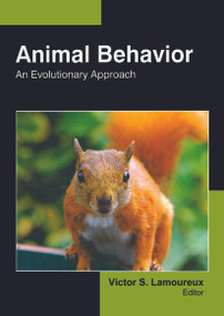 Animal Behavior (An Evolutionary Approach) - 9781774632451 by Victor S. Lamoureux, 9781774632451