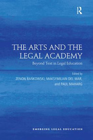 The Arts and the Legal Academy (Beyond Text in Legal Education) - 9781138277250 by Zenon Bankowski, Maksymilian Del Mar, Paul Maharg, 9781138277250