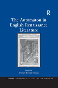 The Automaton in English Renaissance Literature - 9781138262195 by Wendy Beth Hyman, 9781138262195