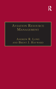 Aviation Resource Management (Volume 2 - Proceedings of the Fourth Australian Aviation Psychology Symposium) - 9781138255159 by Andrew R. Lowe, Brent J. Hayward, 9781138255159