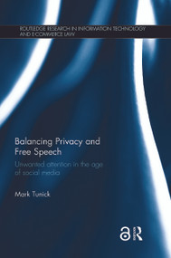 Balancing Privacy and Free Speech (Unwanted Attention in the Age of Social Media) - 9781138689756 by Mark Tunick, 9781138689756