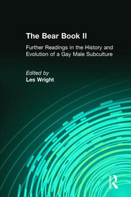 The Bear Book II (Further Readings in the History and Evolution of a Gay Male Subculture) - 9781560231653 by Les Wright, 9781560231653