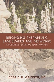 Belonging, Therapeutic Landscapes, and Networks (Implications for Mental Health Practice) - 9781138636453 by Ezra Griffith, 9781138636453