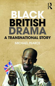 Black British Drama (A Transnational Story) - 9781138917866 by Michael Pearce, 9781138917866