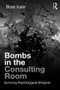 Bombs in the Consulting Room (Surviving Psychological Shrapnel) by Brett Kahr, 9781782206606