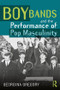 Boy Bands and the Performance of Pop Masculinity - 9781138647329 by Georgina Gregory, 9781138647329