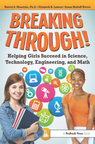 Breaking Through! (Helping Girls Succeed in Science, Technology, Engineering, and Math) by Harriet S. Mosatche, Elizabeth Lawner, Susan Matloff-Nieves, 9781618215215