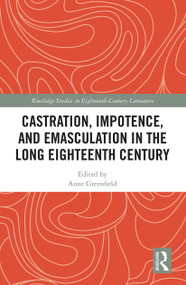 Castration, Impotence, and Emasculation in the Long Eighteenth Century - 9781032239613 by Anne Leah Greenfield, 9781032239613