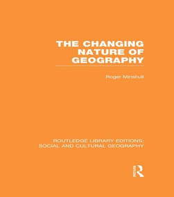 The Changing Nature of Geography (RLE Social & Cultural Geography) - 9781138988873 by Roger Minshull, 9781138988873
