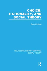 Choice, Rationality and Social Theory (RLE Social Theory) - 9781138970595 by Barry Hindess, 9781138970595