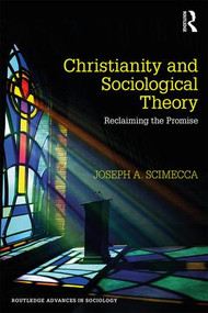 Christianity and Sociological Theory (Reclaiming the Promise) - 9781138606425 by Joseph A. Scimecca, 9781138606425