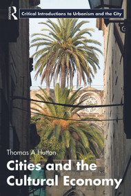 Cities and the Cultural Economy - 9780415624091 by Thomas A. Hutton, 9780415624091
