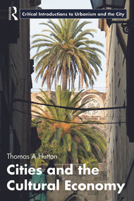 Cities and the Cultural Economy - 9780415624091 by Thomas A. Hutton, 9780415624091