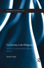 Civil Society in the Philippines (Theoretical, Methodological and Policy Debates) - 9781138086623 by Gerard Clarke, 9781138086623