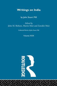 Collected Works of John Stuart Mill (XXX. Writings on India) by J.M. Robson, 9781138870604