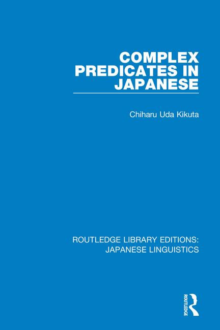 Complex Predicates in Japanese - 9781138394308 by Chiharu Uda Kikuta, 9781138394308