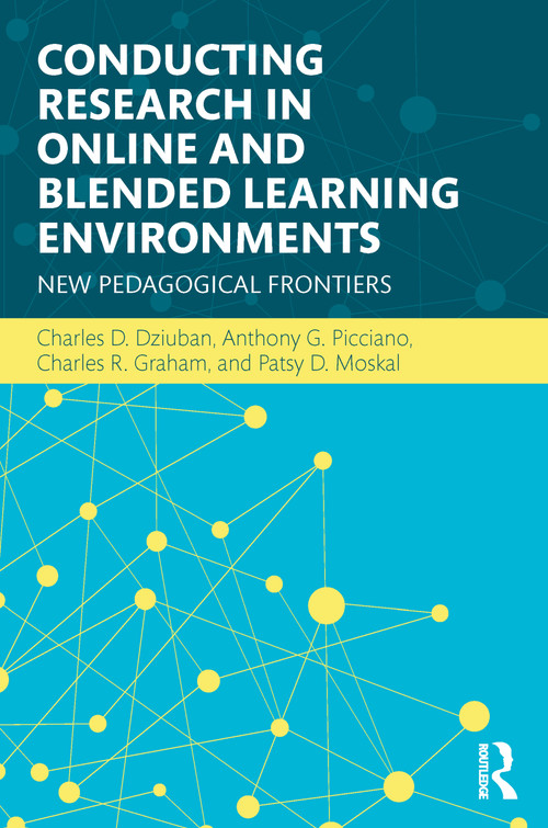 Conducting Research in Online and Blended Learning Environments (New Pedagogical Frontiers) - 9780415742474 by Charles D. Dziuban, Anthony G. Picciano, Charles R. Graham, Patsy D. Moskal, 9780415742474