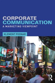 Corporate Communication (A Marketing Viewpoint) by Klement Podnar, 9781138804722