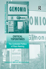 Critical Toponymies (The Contested Politics of Place Naming) - 9781138267756 by Jani Vuolteenaho, Lawrence D. Berg, 9781138267756