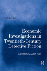 Economic Investigations in Twentieth-Century Detective Fiction (Expenditure, Labor, Value) - 9780367881009 by Yan Zi-Ling, 9780367881009
