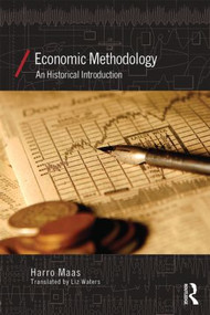 Economic Methodology (A Historical Introduction) - 9780415858991 by Harro Maas, Liz Waters, 9780415858991