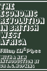 The Economic Revolution in British West Africa - 9781138968271 by Allan McPhee, 9781138968271