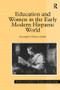 Education and Women in the Early Modern Hispanic World - 9781138278318 by Elizabeth Teresa Howe, 9781138278318
