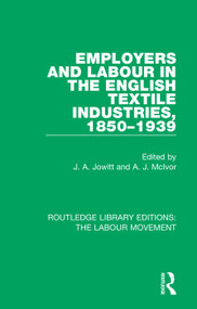 Employers and Labour in the English Textile Industries, 1850-1939 - 9781138328402 by J. A. Jowitt, A. J. McIvor, 9781138328402