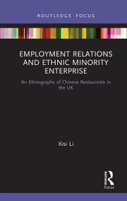 Employment Relations and Ethnic Minority Enterprise (An Ethnography of Chinese Restaurants in the UK) - 9781032240367 by Xisi Li, 9781032240367