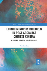 Ethnic Minority Children in Post-Socialist Chinese Cinema (Allegory, Identity, and Geography) - 9781032084718 by Zhenhui Yan, 9781032084718