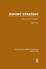 Export Strategy: Markets and Competition (RLE Marketing) - 9781138969414 by Nigel Piercy, 9781138969414